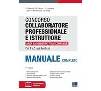 Concorso collaboratore professionale e istruttore area amministrativa e contabile Cat. B e C negli Enti locali. Manuale completo