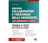 Concorso collaboratori e funzionari nelle università. Area amministrativa e contabile. Teoria e test per tutte le prove