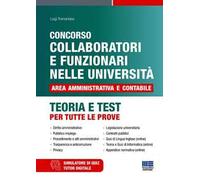 Concorso collaboratori e funzionari nelle università. Area amministrativa e contabile. Teoria e test per tutte le prove. Con espansione online
