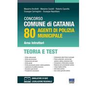 Concorso Comune di Catania. 80 agenti di polizia municipale area istruttori. Teoria e test. Con QR Code