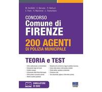 Concorso Comune di Firenze. 200 agenti di Polizia municipale. Teoria e test. Con software di simulazione