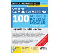 Concorso Comune di Messina 100 agenti di Polizia Locale. Area istruttori. Manuale per tutte le prove. Con espansione online. Con software di simulazione