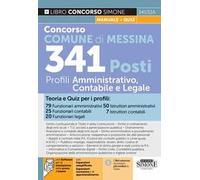 Concorso Comune di Messina. 341 posti profili amministrativo, contabile e legale. Teoria e quiz. Con espansione online. Con software di simulazione