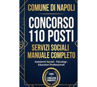 Concorso Comune di Napoli 110 Posti Servizi Sociali - Manuale Completo per la Prova Scritta: Teoria e Test per Assistente Sociale (ASS/D_2026), Psicologo (PSI/D_2026) ed Educatore (EDUP/D_2026)