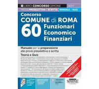 Concorso comune di Roma 60 funzionari economico finanziari. Manuale per la preparazione alle prove preselettiva e scritta. Teoria e quiz. Con espansione online. Con software di simulazione