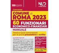 Concorso Comune di Roma: 60 Funzionari economico-finanziari. Manuale + Quiz per la prova preselettiva e scritta