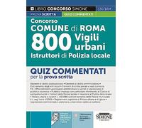 Concorso Comune di Roma. 800 vigili urbani istruttori di polizia locale. Quiz commentati. Con software di simulazione