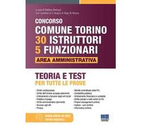 Concorso Comune di Torino 30 istruttori e 5 funzionari. Area amministrativa. Teoria e test per tutte le prove. Con espansione online