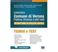 Concorso Comune di Verona, Padova, Vicenza e altri enti. Istruttore di Polizia locale. Teoria e test. Con tutor digitale