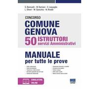Concorso comune Genova 50 istruttori servizi amministrativi. Manuale per tutte le prove. Con espansione online