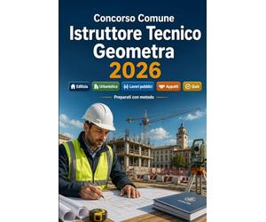 Concorso Comune Istruttore Tecnico Geometra 2026: Edilizia, urbanistica, lavori pubblici, sicurezza, appalti, ambiente, diritto amministrativo e quiz