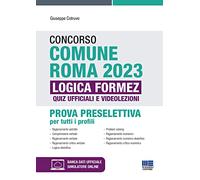 Concorso Comune Roma 2023. Prova preselettiva per tutti i profili. Quiz ufficiali di logica e videolezioni. Con software di simulazione