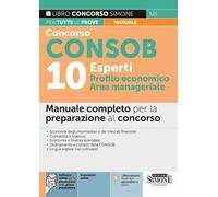 Concorso Consob. 10 esperti profilo economico, area manageriale. Manuale completo per la preparazione al concorso. Con espansione online. Con software di simulazione