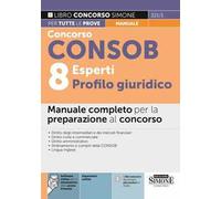 Concorso CONSOB. 8 esperti profilo giuridico. Manuale completo per la preparazione al concorso. Con espansione online. Con software di simulazione