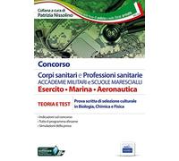 Concorso corpi sanitari e professioni sanitarie Accademie militari e Scuole Marescialli. Manuale per la prova scritta di selezione culturale in biologia, chimica e fisica. Con software di simulazione