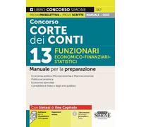 Concorso Corte dei Conti. 13 funzionari economico-finanziari-statistici. Manuale per la preparazione. Con espansioni online. Con software per la simulazione della prova