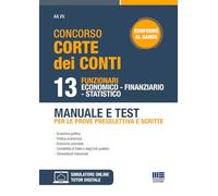 Concorso Corte dei conti - 13 Funzionari economico finanziario statistico. Manuale e Test per le prove preselettiva e scritte