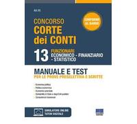 Concorso Corte dei conti. 13 funzionari economico finanziario statistico. Manuale e test per le prove preselettiva e scritte