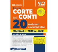 Concorso Corte dei Conti. 20 assistenti amministrativi per le esigenze degli uffici centrali e territoriali della Corte dei Conti. Manuale con teoria e quiz. Con simulatore online