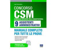 Concorso CSM (Consiglio superiore della magistratura) 9 assistenti amministrativi. Manuale completo per tutte le prove. Con tutor digitale