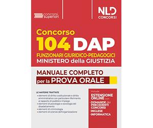 Concorso DAP 104 posti funzionari giuridico-pedagogici. Manuale completo per la prova orale con domande formulate ai precedenti concorsi