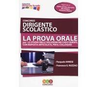 Concorso dirigente scolastico. La prova orale per lo studio delle soluzioni dei casi e quesiti, con risposta articolata, per il colloquio