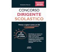 Concorso Dirigente Scolastico. Pensa, valuta e agisci come un Dirigente Scolastico per superare brillantemente la prova.: 25 studi di casi pratici con ... competenza, PNRR e Nuovo Codice degli Appalti