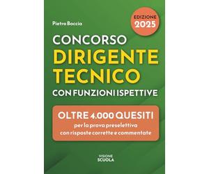 Concorso Dirigente Tecnico con funzioni ispettive nella scuola pubblica: Oltre 4.000 quesiti per superare brillantemente la prova preselettiva a quiz. Risposte corrette e commentate.