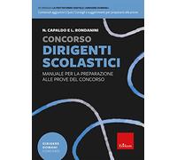 Concorso dirigenti scolastici. Manuale per la preparazione alle prove del ...