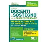 Concorso docenti di sostegno per le scuole secondarie. Manuale completo con test di verifica per tutte le prove con Focus su metodologia di progettazione del PEI aggiornato al D.I. 1 agosto 2023,...