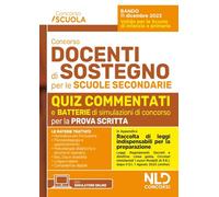 Concorso docenti di sostegno per le scuole secondarie. Quiz commentati di verifica per tutte le prove aggiornato al D.I. 1 agosto 2023, n. 153 - in appendice Raccolta di Leggi Indispensabili per l...