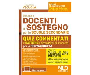 Concorso docenti di sostegno per le scuole secondarie. Quiz commentati di verifica per tutte le prove aggiornato al D.I. 1 agosto 2023, n. 153 - in appendice Raccolta di Leggi Indispensabili per l...