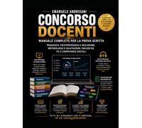 CONCORSO DOCENTI: Manuale completo per la prova scritta Pedagogia, psicopedagogia e inclusione, metodologie e valutazione, inglese B2, TIC e competenze digitali