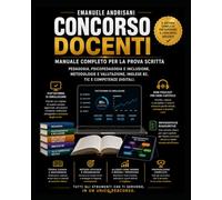 CONCORSO DOCENTI: Manuale completo per la prova scritta Pedagogia, psicopedagogia e inclusione, metodologie e valutazione, inglese B2, TIC e competenze digitali
