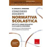 Concorso docenti. Normativa scolastica. Per tutti i gradi scolastici e le classi di concorso. Manuale di lettura pedagogica della normativa scolastica. Con software di simulazione
