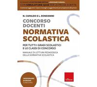 Concorso docenti. Normativa scolastica. Per tutti i gradi scolastici e le classi di concorso. Manuale di lettura pedagogica della normativa scolastica. Con software di simulazione