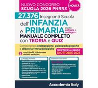 Concorso Docenti Scuola dell’Infanzia e Primaria 2026: Manuale Completo di Pedagogia, Psicologia dello Sviluppo, Didattica, Inclusione e Legislazione ... Quiz Commentati e Simulazione Finale d’Esame