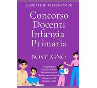 Concorso docenti SOSTEGNO Infanzia e Primaria: Manuale di preparazione