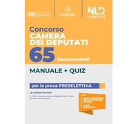 Concorso documentarista Camera dei deputati 65 posti. Manuale completo. Teoria + quiz per la prova preselettiva 2022. Con software di simulazione