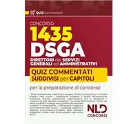 Concorso DSGA. 1435 direttori dei servizi generali ed amministrativi. Quiz commentati suddivisi per capitoli per la preparazione al concorso. Con espansione online