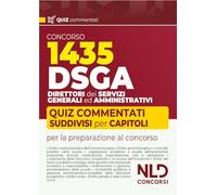 Concorso DSGA. 1435 direttori dei servizi generali ed amministrativi. Quiz commentati suddivisi per capitoli per la preparazione al concorso. Con espansione online