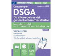 Concorso DSGA. Direttori dei Servizi Generali ed Amministrativi. Manuale completo