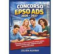 CONCORSO EPSO AD5 2026 - 2027: Preparazione completa con domande pratiche realistiche, simulazioni d'esame complete, spiegazioni dettagliate, note riassuntive concise,