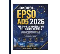 Concorso EPSO AD5 2026 per 1490 Amministratori nell’Unione Europea: Manuale Completo Aggiornato al 2027 con Ragionamento Verbale, Numerico e Astratto, ... 500 Quiz Commentati e Simulazioni d’Esame