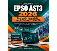Concorso EPSO AST3 2026: Manuale di preparazione per EPSO/AST/158/26: Data Management, test di ragionamento, prova specialistica ed EUFTE
