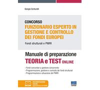 Concorso Funzionario esperto in gestione e controllo dei fondi europei. Fondi strutturati e PNRR. Manuale di preparazione. Con documentazione online