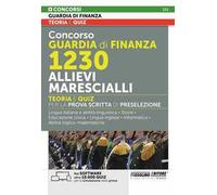 Concorso Guardia di Finanza 1230 allievi marescialli. Teoria e quiz per la prova scritta di preselezione. Con software di simulazione
