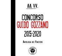 Concorso Guido Gozzano 2015-2020. Antologia dei vincitori