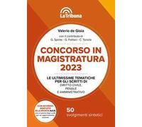Concorso in magistratura 2023. Le ultimissime tematiche per gli scritti di Diritto civile, penale e amministrativo. 50 svolgimenti sintetici