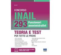 Concorso INAIL 293 Funzionari amministrativi. Teoria e test per tutte le prove. Con videolezioni di logica e simulatore di quiz online